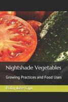 Nightshade Vegetables: Growing Practices and Food Uses