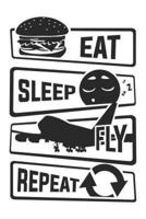 Eat Sleep Fly Repeat