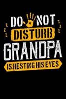 Do Not Disturb Grandpa Is Resting His Eyes