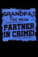 Grandpa? You Mean Partner In Crime!