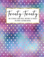 Twenty - Twenty The Ultimate 2020 Pixel Monthly & Weekly Planner Calendar Book