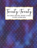 Twenty - Twenty The Ultimate 2020 Pixel Monthly & Weekly Planner Calendar Book