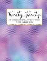 Twenty - Twenty The Ultimate 2020 Pixel Monthly & Weekly Planner Calendar Book