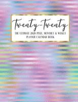 Twenty - Twenty The Ultimate 2020 Pixel Monthly & Weekly Planner Calendar Book