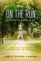 On the Run in Fontainebleau