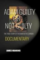 Adam Guilty, or Not Guilty