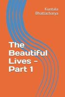 The Beautiful Lives - Part 1