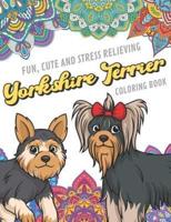 Fun Cute And Stress Relieving Yorkshire Terrier Coloring Book