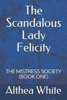 The Scandalous Lady Felicity