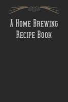 A Home Brewing Recipe Book