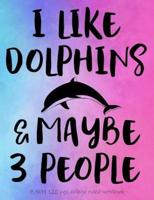 I Like Dolphins & Maybe 3 People