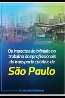 OS Impactos Do Trânsito No Trabalho DOS Profissionais Do Transporte Coletivo Da Cidade De São Paulo