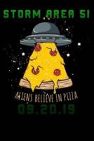 Storm Area 51 Aliens Believe in Pizza