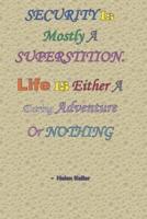 Security Is Mostly A Superstition. Life Is Either A Daring Adventure Or Nothing - Helen Keller