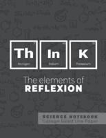 Think - The Elements of Reflexion - Science Notebook - College Ruled Line Paper
