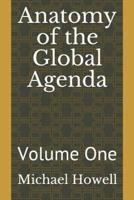 Anatomy of the Global Agenda: Volume One