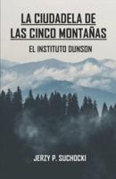 La Ciudadela de las Cinco Montañas: El Instituto Dunson