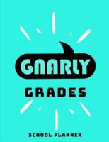 Gnarly Grades