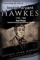 Uncovering the Life of Joseph Bryant Hawkes (1799 - 1862) Part Three
