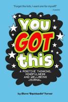 You Got This - A Positive Thinking, Mindfulness and Wellbeing Journal