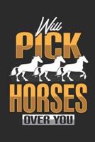 Will Pick Horses Over You