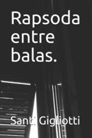 Rapsoda Entre Balas.
