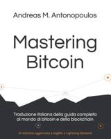 Mastering Bitcoin: Traduzione italiana della guida completa al mondo di bitcoin e della blockchain
