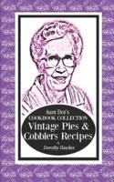 Aunt Dot's Cookbook Collection Vintage Pies & Cobblers Recipes
