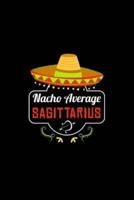 Nacho Average Sagittarius