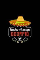 Nacho Average Scorpio