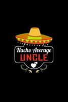 Nacho Average Uncle