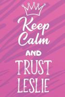 Keep Calm And Trust Leslie