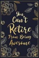 You Can't Retire From Being Awesome