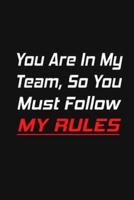 You Are In My Team, So You Must Follow MY RULES