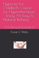 Hypnosis For Childbirth Course for Hypnotherapists - Enjoy An Easy & Natural Birthing