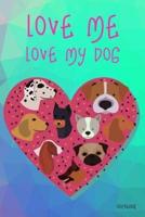 Love Me Love My Dog Notebook