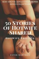 50 Stories of Hotwife Shared