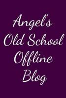 Angel's Old School Offline Blog