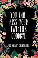 You Can Kiss Your Twenties Goodbye Sign My Party Guestbook Libs