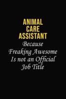 Animal Care Assistant Because Freaking Awesome Is Not An Official Job Title