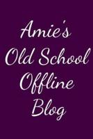 Amie's Old School Offline Blog