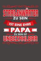 Straßenwärter Zu Sein Ist Eine Ehre - Papa Zu Sein Ist Unbezahlbar