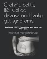 Crohn's, Colitis, IBS, Celiac Disease and Leaky Gut Syndrome.