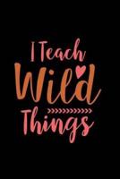 I Teach Wild Things