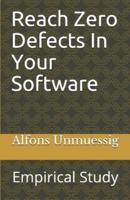 Reach Zero Defects In Your Software Empirical Study