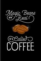 Magic Beans Are Real It's Called Coffee