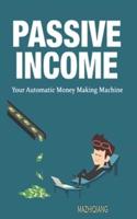 Passive Income- Your Automatic Money Making Machine
