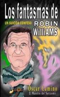 Los Fantasmas De Robin Williams Un Suicida Confeso