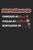 Motherhood Powered By Love Fueled By Coffee