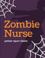 Zombie Nurse Patient Report Sheets